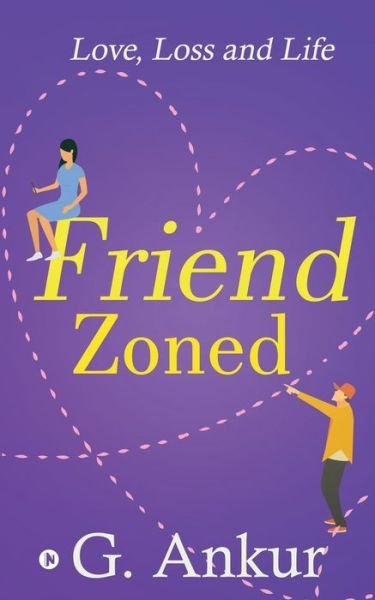 Cover for G Ankur · Friendzoned: Love, Loss and Life (Paperback Book) (2021)