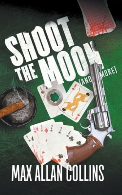 Shoot The Moon (and more) - Max Allan Collins - Books - Wolfpack Publishing - 9781647342487 - January 6, 2021