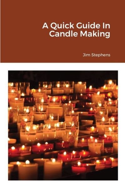 Cover for Jim Stephens · A Quick Guide In Candle Making (Paperback Bog) (2021)