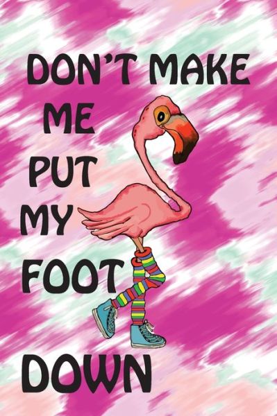 Cover for Cute Simple Press · Don't Make Me Put My Foot Down (Paperback Book) (2020)