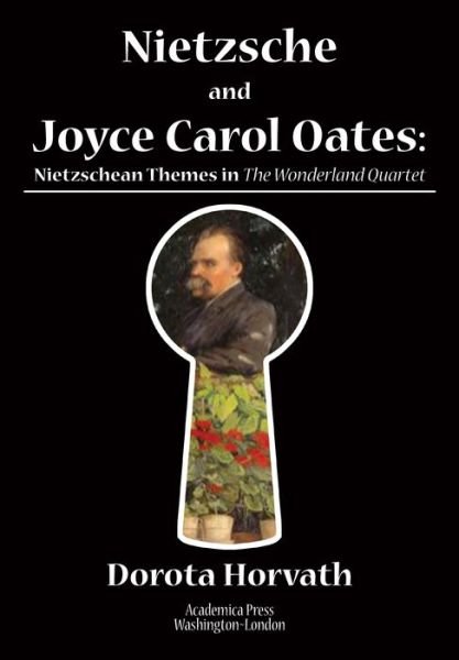 Cover for Dorota Olivia Horvath · Nietzsche and Joyce Carol Oates: Nietzschean Themes in The Wonderland Quartet (Gebundenes Buch) (2022)