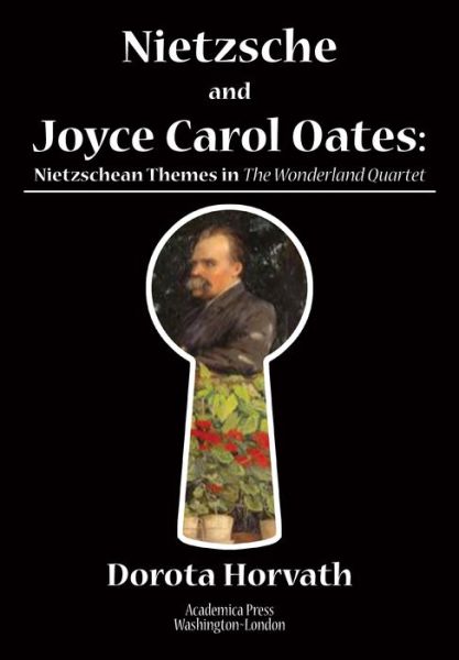 Cover for Dorota Olivia Horvath · Nietzsche and Joyce Carol Oates: Nietzschean Themes in The Wonderland Quartet (Hardcover Book) (2022)