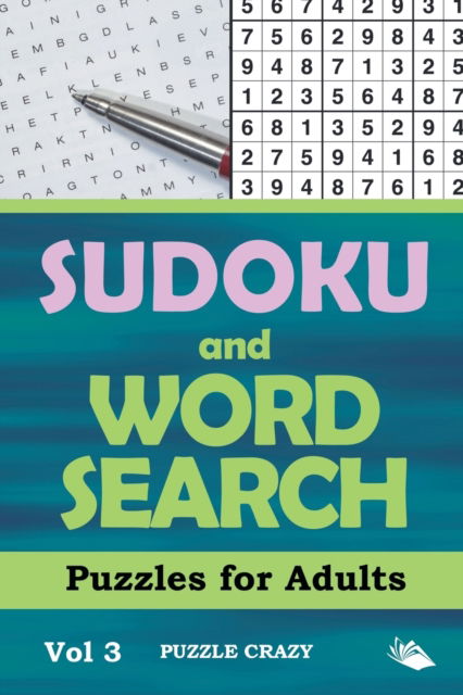 Sudoku and Word Search Puzzles for Adults Vol 3 - Puzzle Crazy - Books - Puzzle Crazy - 9781682806487 - March 3, 2016