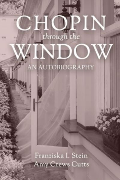 Cover for Amy Cutts · Chopin Through the Window: An Autobiography (Paperback Book) (2021)