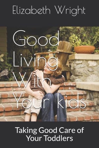 Cover for Elizabeth Wright · Good Living With Your kids (Paperback Book) (2019)