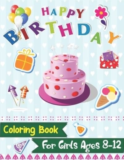 Cover for Mahleen Birthday Gift Press · Happy Birthday Coloring Book for Girls Ages 8-12 (Paperback Bog) (2019)