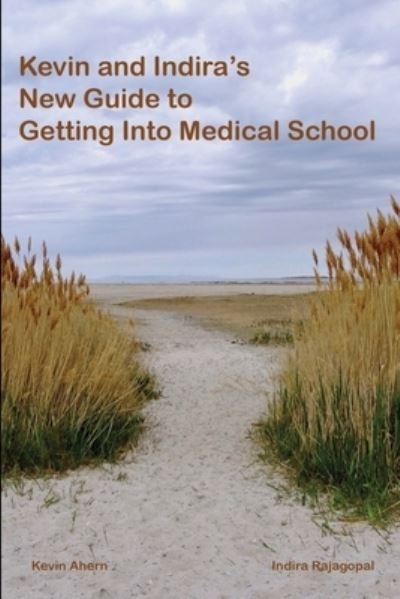 Cover for Kevin Ahern · Kevin and Indira's New Guide to Getting Into Medical School (Paperback Bog) (2020)