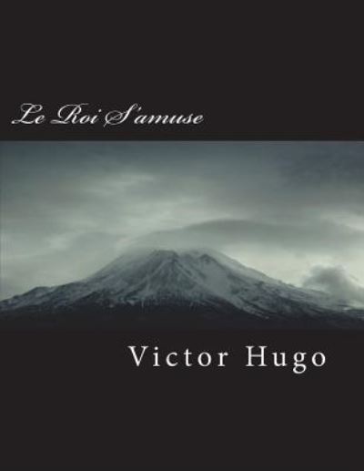 Cover for Victor Hugo · Le Roi s'Amuse (Paperback Book) (2018)