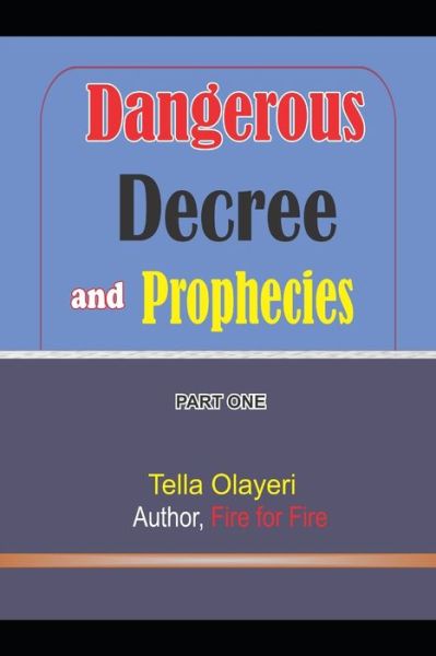 Cover for Tella Olayeri · Dangerous Decree and Prophecies part one (Paperback Bog) (2018)