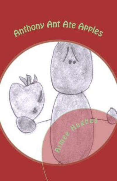 Cover for Aimee Hughes · Anthony Ant Ate Apples (Paperback Book) (2018)