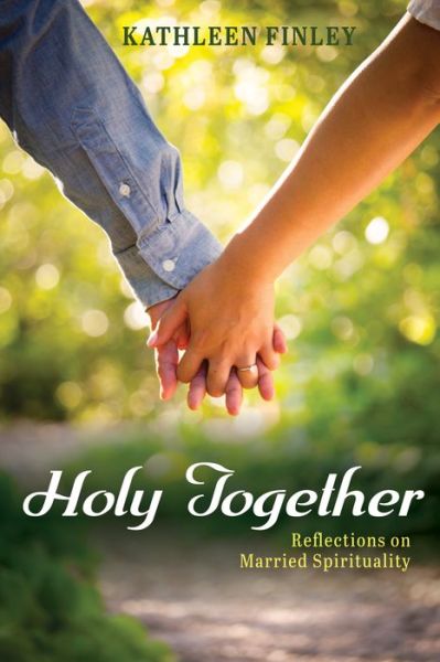 Cover for Kathleen Finley · Holy Together: Reflections on Married Spirituality (Paperback Book) (2020)