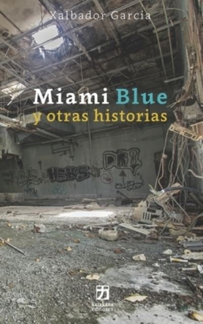 Cover for Xalbador Garcia · Miami Blue y otras historias (Pocketbok) (2019)