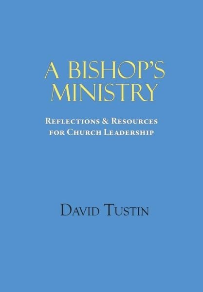 Cover for David Tustin · A Bishop's Ministry (Paperback Book) (2013)