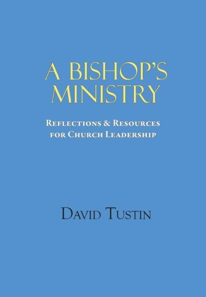A Bishop's Ministry - David Tustin - Books - Paragon Publishing - 9781782221487 - September 30, 2013