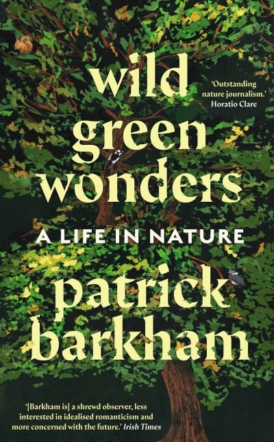 Cover for Patrick Barkham · Wild Green Wonders: A Life in Nature (Gebundenes Buch) [Main edition] (2022)
