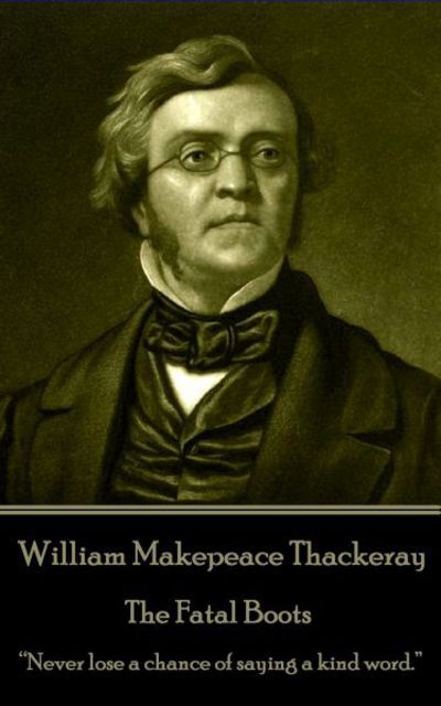 William Makepeace Thackeray - The Fatal Boots - William Makepeace Thackeray - Books - Word to the Wise - 9781787370487 - February 17, 2017