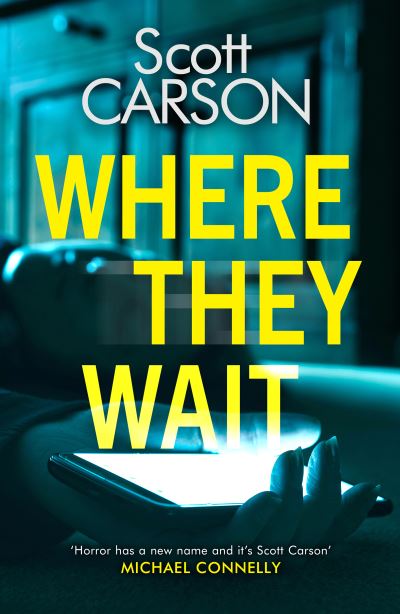 Cover for Scott Carson · Where They Wait: The most compulsive and creepy psychological thriller of 2021 (Taschenbuch) (2021)