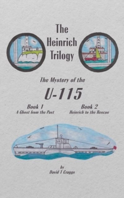 Cover for David Craggs · The Heinrich Trilogy: The Mystery of the U-115 (Book 1 &amp; Book 2) (Paperback Book) (2020)