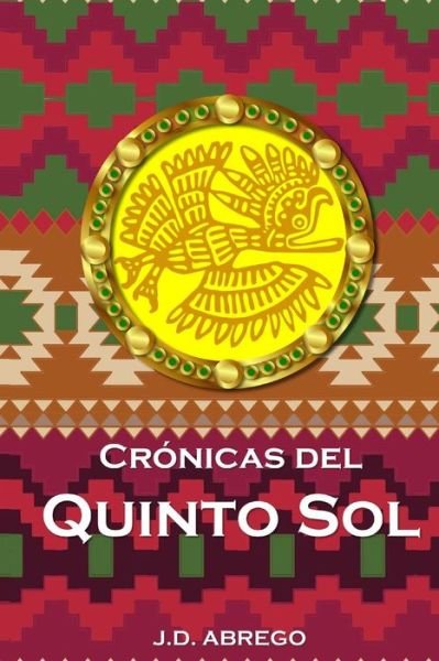Cover for Jd Abrego · Cronicas del Quinto Sol (Paperback Book) (2019)