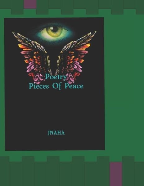 Poetry Pieces of Peace - Jnaha - Books - Independently Published - 9781796699487 - October 10, 2016