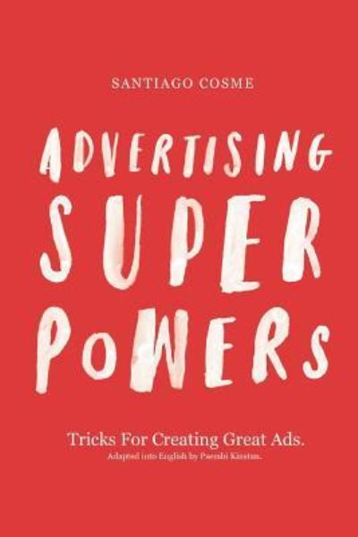 Cover for Santiago Cosme · Advertising Superpowers (Paperback Book) (2019)