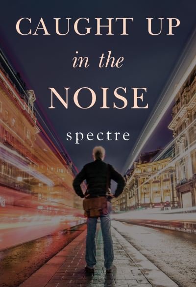 Cover for Spectre · Caught Up In The Noise (Paperback Book) (2022)