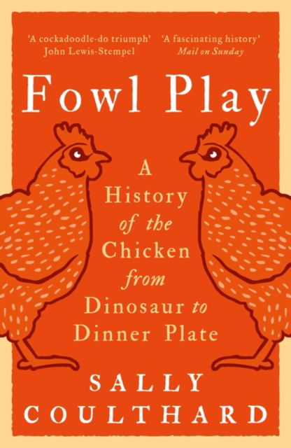 Cover for Sally Coulthard · Fowl Play: A History of the Chicken from Dinosaur to Dinner Plate (Paperback Book) (2023)