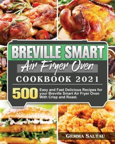 Cover for Gemma Saltau · Breville Smart Air Fryer Oven Cookbook 2021 (Paperback Book) (2020)