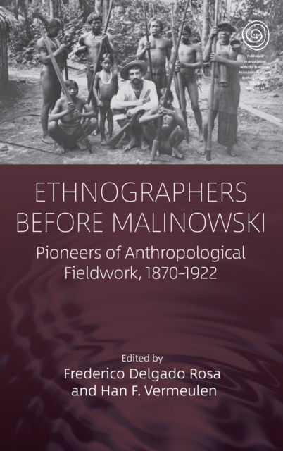 Cover for Ethnographers Before Malinowski: Pioneers of Anthropological Fieldwork, 1870-1922 - EASA Series (Paperback Book) (2024)