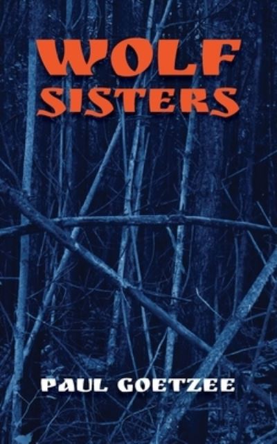 Cover for Paul Goetzee · Wolf Sisters (Paperback Book) (2021)