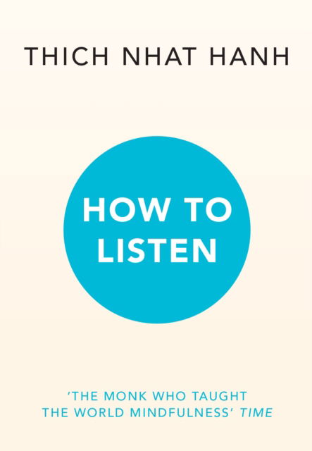 How to Listen - Thich Nhat Hanh - Books - Ebury Publishing - 9781846048487 - September 12, 2024