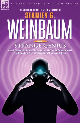 STRANGE GENIUS - Classic Tales of the Human Mind at Work Including the Complete Novel The New Adam, the 'van Manderpootz' Stories and Others - Stanley G Weinbaum - Books - Leonaur Ltd - 9781846770487 - April 19, 2006