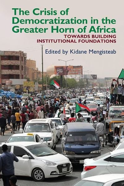 Cover for Kidane Mengisteab · The Crisis of Democratization in the Greater Horn of Africa: An Alternative Approach to Institutional Order in Transitional Societies - Eastern Africa Series (Pocketbok) (2020)