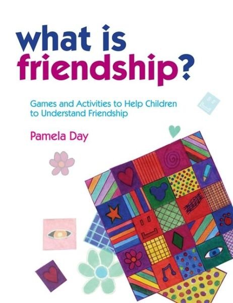 What is Friendship?: Games and Activities to Help Children to Understand Friendship - Pamela Day - Libros - Jessica Kingsley Publishers - 9781849050487 - 15 de septiembre de 2009