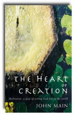 Cover for John Main · Heart of Creation: Meditation - A Way of Setting God Free in the World (Pocketbok) (2007)