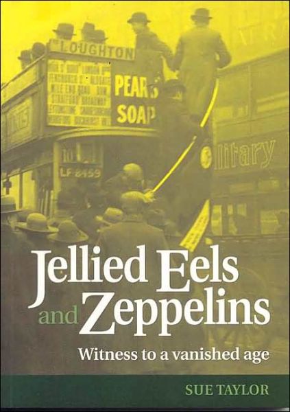 Cover for Sue Taylor · Jellied Eels and Zeppelins: Witness to a Vanished Age (Paperback Book) (2003)