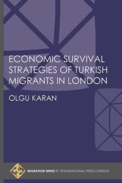 Cover for Olgu Karan · Economic Survival Strategies of Turkish Migrants in London (Paperback Book) (2017)