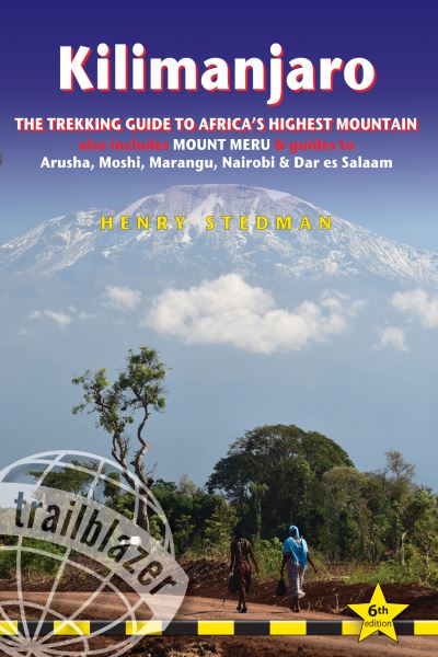 Cover for Henry Stedman · Kilimanjaro Trailblazer Trekking Guide 6e: The Trekking Guide to Africa's Highest Mountain (Paperback Book) [6 New edition] (2024)