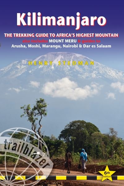 Cover for Henry Stedman · Kilimanjaro Trailblazer Trekking Guide 8e: The Trekking Guide to Africa's Highest Mountain (Pocketbok) [6 Revised edition] (2024)