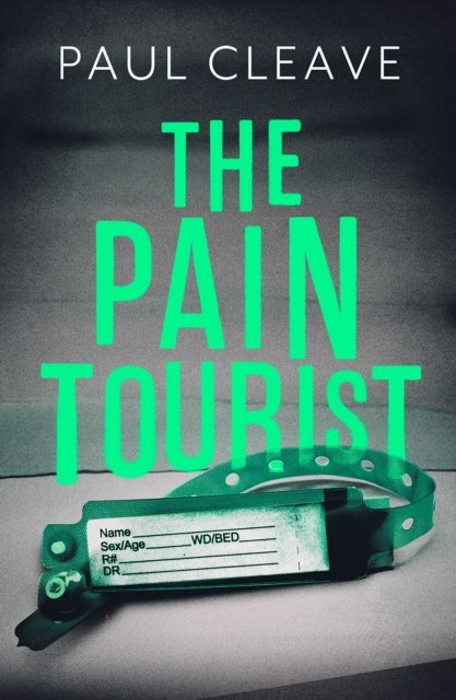 Cover for Paul Cleave · The Pain Tourist: The nerve-jangling, compulsive bestselling thriller Paul Cleave (Paperback Book) (2022)