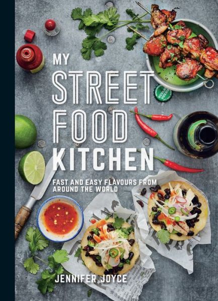 My Street Food Kitchen - UK Only: Fast and easy flavours from around the world - Jennifer Joyce - Książki - Murdoch Books - 9781922351487 - 7 stycznia 2021