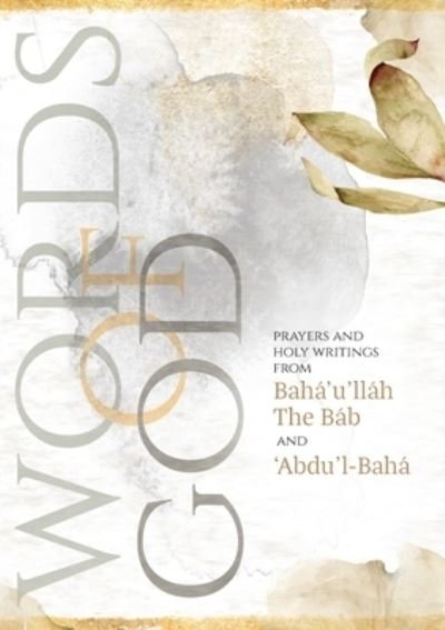 Cover for Baha'u'llah · Words of God: Prayers and Holy Writings from Baha'u'llah, The Bab and 'Abdu'l-Baha (Illustrated Bahai Prayer Book) (Paperback Book) (2021)