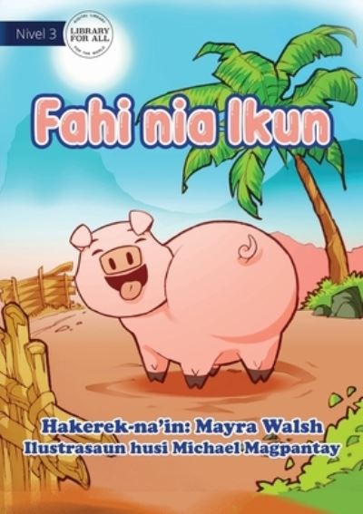 Cover for Mayra Walsh · Pig's Tail - Fahi Nia Ikun (Paperback Book) (2021)