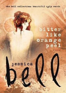 Cover for Jessica Bell · Bitter Like Orange Peel (Paperback Book) (2016)