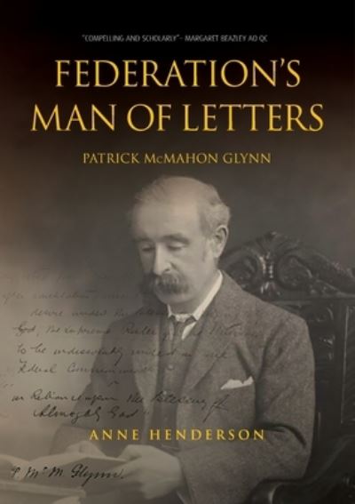 Cover for Anne Henderson · FEDERATION'S MAN OF LETTERS PATRICK McMAHON GLYNN (Paperback Book) (2019)