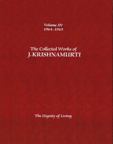 Cover for Krishnamurti, J. (J. Krishnamurti) · The Collected Works of J.Krishnamurti  - Volume Xv 1964-1965: The Dignity of Living (Paperback Book) (2012)