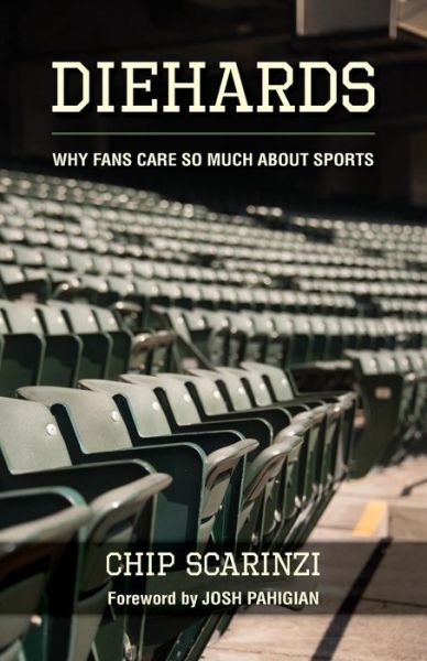 Diehards: Why Fans Care So Much About Sports - Chip Scarinzi - Książki - Rowe Publishing - 9781939054487 - 1 września 2015