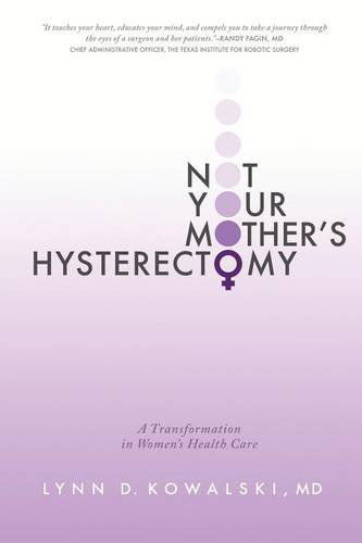 Cover for Lynn D. Kowalski Md · Not Your Mother's Hysterectomy: a Transformation in Women's Health Care (Taschenbuch) (2014)