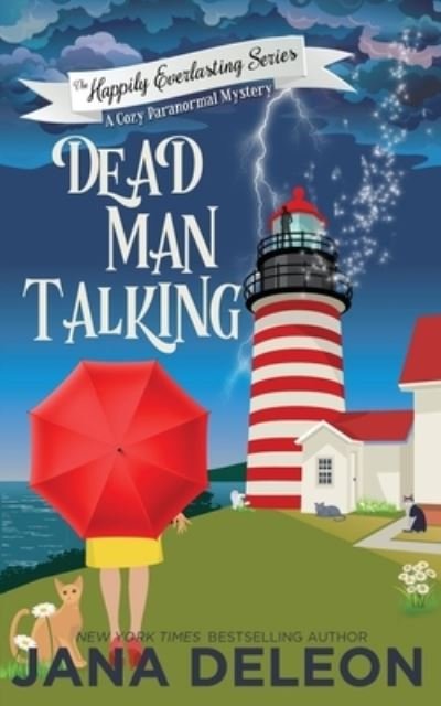 Cover for Jana DeLeon · Dead Man Talking: A Cozy Paranormal Mystery (The Happily Everlasting Series) (Volume 1) (Paperback Book) (2017)