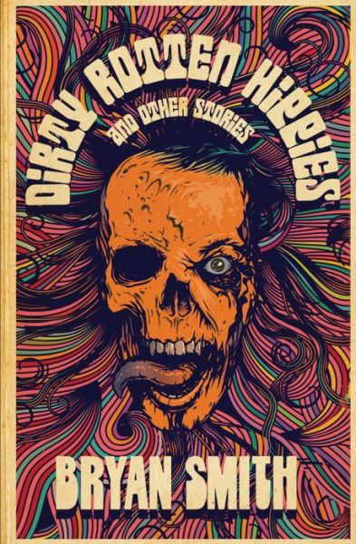 Cover for Bryan Smith · Dirty Rotten Hippies and Other Stories (Pocketbok) (2019)